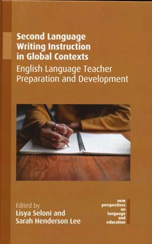 Second Language Writing Instruction in Global Contexts: English Language Teacher Preparation and Development