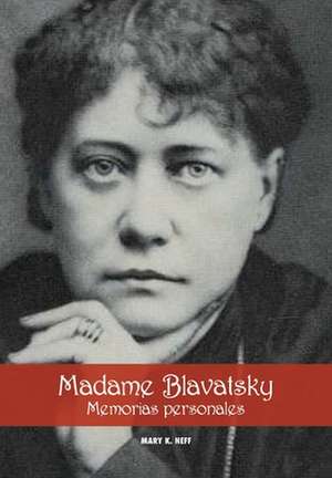 Madame Blavatsky, Memorias personales de Mary K. Neff