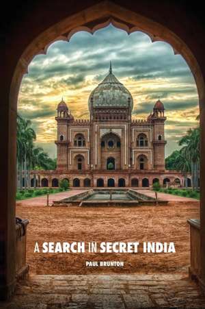 A Search in Secret India de Paul Brunton