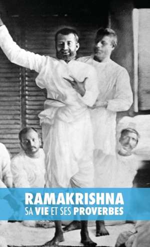 Ramakrishna, sa Vie et ses Proverbes de Max Müller