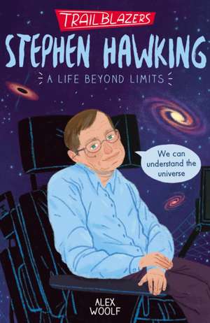 Trailblazers: Stephen Hawking de Alex Woolf