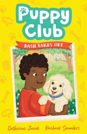 Puppy Club: Dash Takes Off de Catherine Jacob