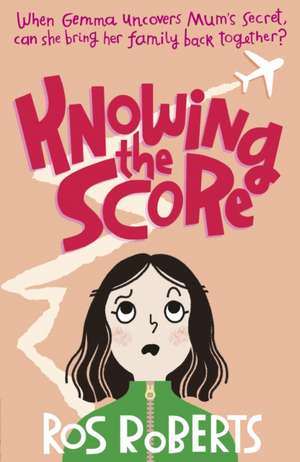 Knowing the Score de Ros Roberts