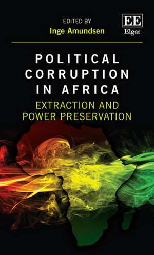 Political Corruption in Africa – Extraction and Power Preservation de Inge Amundsen