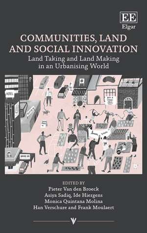 Communities, Land and Social Innovation – Land Taking and Land Making in an Urbanising World de Pieter Van Den Broeck