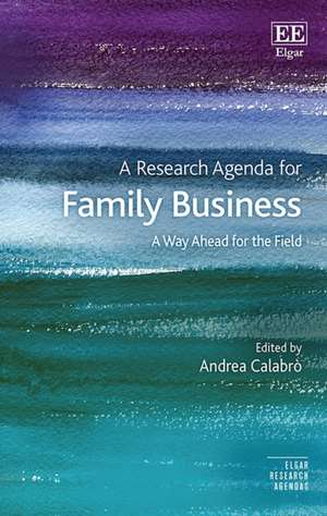 A Research Agenda for Family Business – A Way Ahead for the Field de Andrea Calabrò