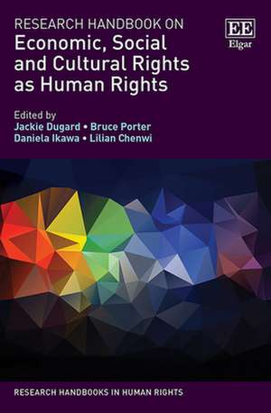 Research Handbook on Economic, Social and Cultural Rights as Human Rights de Jackie Dugard