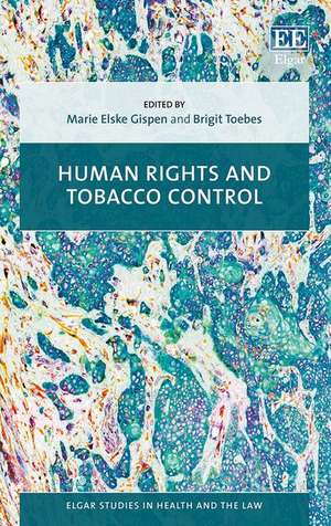 Human Rights and Tobacco Control de Marie E. Gispen