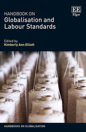 Handbook on Globalisation and Labour Standards de Kimberly A. Elliott