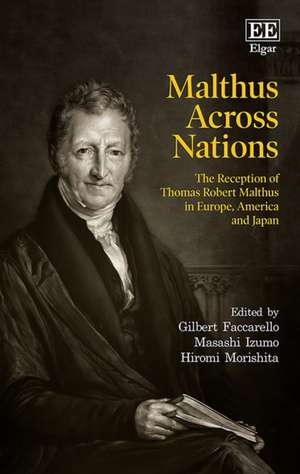 Malthus Across Nations – The Reception of Thomas Robert Malthus in Europe, America and Japan de Gilbert Faccarello