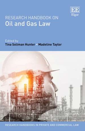 Research Handbook on Oil and Gas Law de Tina Soliman Hunter