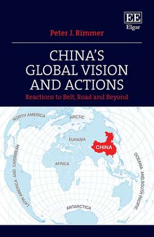 China′s Global Vision and Actions – Reactions to Belt, Road and Beyond de Peter J. Rimmer