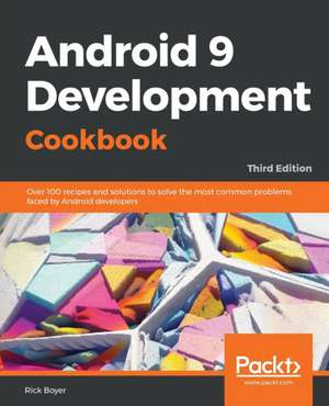 Android 9 Application Development Cookbook de Rick Boyer