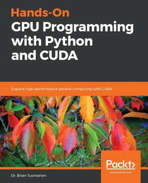 Hands-On GPU Programming with Python and CUDA de Brian Tuomanen