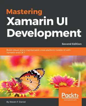 Mastering Xamarin UI Development - Second Edition de Steven F. Daniel