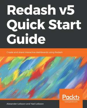 Redash v5 Quick Start Guide de Alexander Leibzon