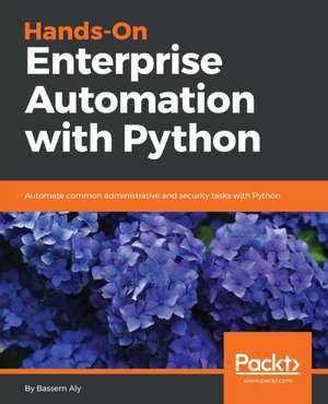 Hands-On Enterprise Automation with Python de Bassem Aly