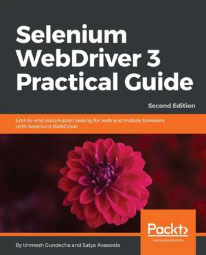 Selenium WebDriver 3 Practical Guide - Second Edition de Unmesh Gundecha