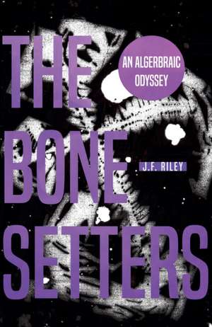 Riley, J: The Bone-Setters de J.F. Riley