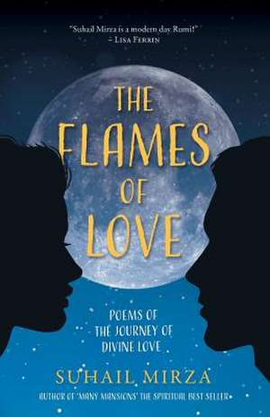 The Flames of Love de Suhail Mirza