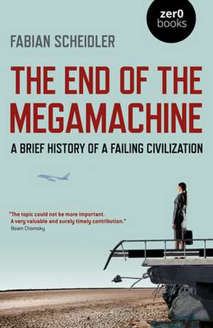 End of the Megamachine, The – A Brief History of a Failing Civilization de Fabian Scheidler