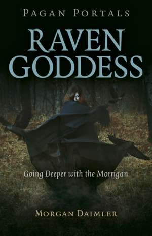 Pagan Portals – Raven Goddess – Going Deeper with the Morrigan de Morgan Daimler