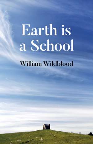 Earth is a School de William Wildblood