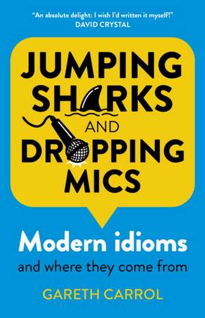 Jumping sharks and dropping mics – Modern idioms and where they come from de Gareth Carrol