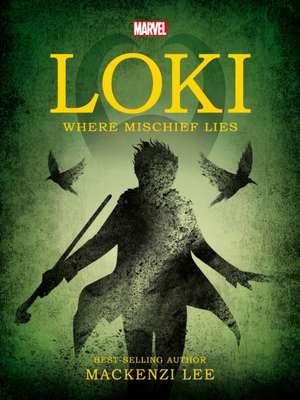 Marvel: Loki Where Mischief Lies de Mackenzi Lee