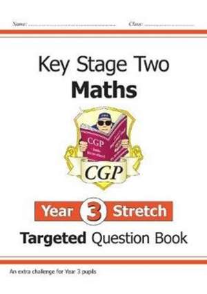 KS2 Maths Year 3 Stretch Targeted Question Book de Cgp Books