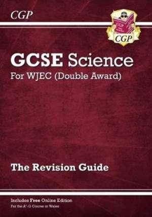 WJEC GCSE Science Double Award - Revision Guide (with Online Edition) de Cgp Books