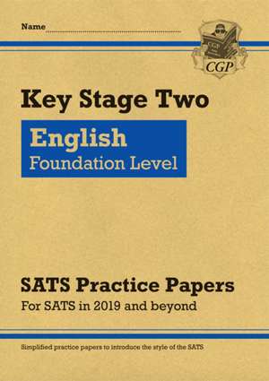 New KS2 English Targeted SATS Practice Papers: Foundation Level (for the tests in 2019) de CGP Books