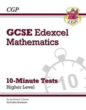 GCSE Maths Edexcel 10-Minute Tests - Higher (includes Answers): for the 2025 and 2026 exams de Cgp Books