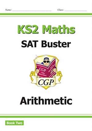 KS2 Maths SAT Buster: Arithmetic - Book 2 (for the 2025 tests) de Cgp Books