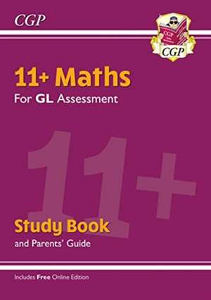 11+ GL Maths Study Book (with Parents' Guide & Online Edition) de Cgp Books