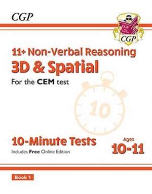 11+ CEM 10-Minute Tests: Non-Verbal Reasoning 3D & Spatial - Ages 10-11 Book 1 (with Online Ed) de CGP Books