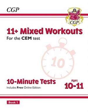 11+ CEM 10-Minute Tests: Mixed Workouts - Ages 10-11 Book 1 (with Online Edition) de Cgp Books