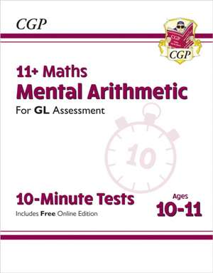 11+ GL 10-Minute Tests: Maths Mental Arithmetic - Ages 10-11 (with Online Edition) de CGP Books