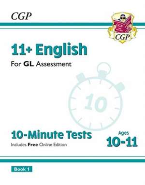 11+ GL 10-Minute Tests: English - Ages 10-11 Book 1 (with Online Edition): perfect practice for the 2022 tests