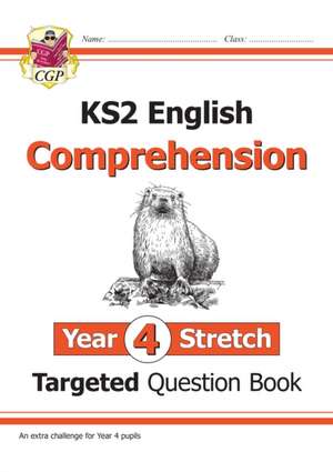 KS2 English Year 4 Stretch Reading Comprehension Targeted Question Book (+ Ans) de Cgp Books