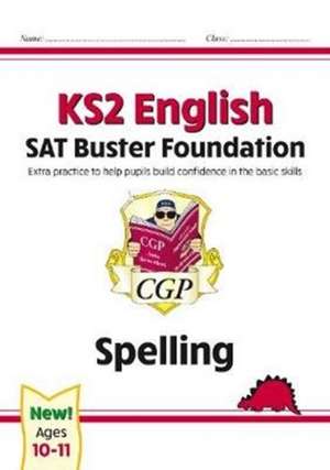 KS2 English SAT Buster Foundation: Spelling (for the 2024 tests) de Cgp Books