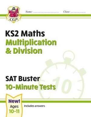 KS2 Maths SAT Buster 10-Minute Tests - Multiplication & Division (for the 2024 tests) de CGP Books