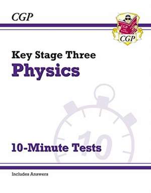 KS3 Physics 10-Minute Tests (with answers) de Cgp Books