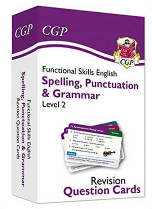 Functional Skills English Revision Question Cards: Spelling, Punctuation & Grammar - Level 2 de Cgp Books