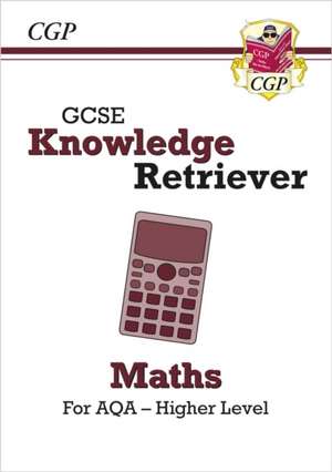 GCSE Maths AQA Knowledge Retriever - Higher de Cgp Books