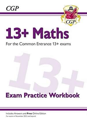 13+ Maths Exam Practice Workbook for the Common Entrance Exams de Cgp Books