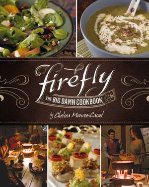 Firefly - The Big Damn Cookbook de Chelsea Monroe-Cassel