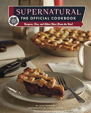 Supernatural: The Official Cookbook de Jessica Torres