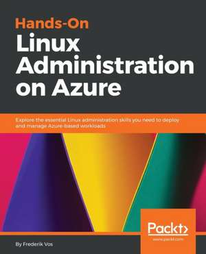 Hands-On Linux Administration on Azure de Frederik Vos