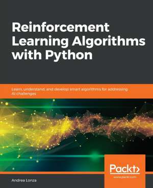 Reinforcement Learning Algorithms with Python de Andrea Lonza